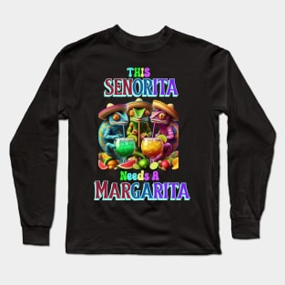 Fiesta Caliente senorita needs a margarita Long Sleeve T-Shirt